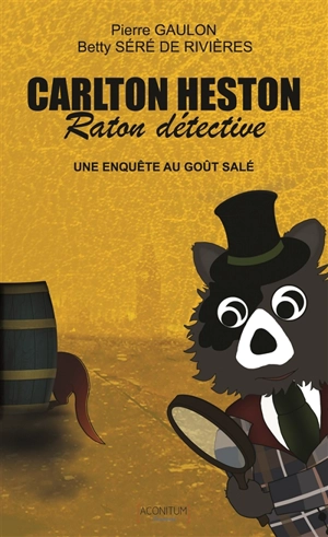 Carlton Heston : raton détective. Vol. 2. Une enquête au goût salé ! - Betty Séré de Rivières