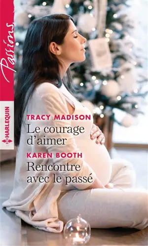 Le courage d'aimer. Rencontre avec le passé - Tracy Madison