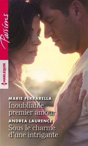 Inoubliable premier amour. Sous le charme d'une intrigante - Karen Booth