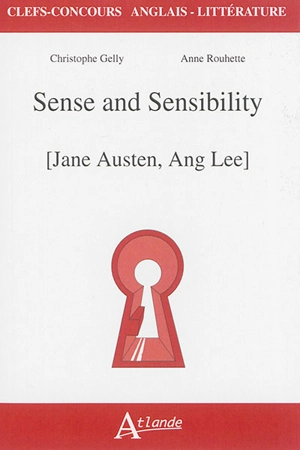 Sense and sensibility : Jane Austen, Ang Lee - Christophe Gelly