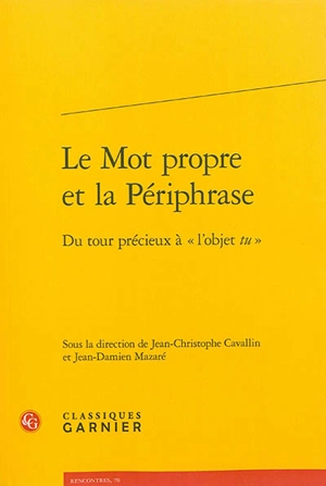 Le mot propre et la périphrase : du tour précieux à l'objet tu