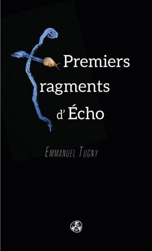 Premiers fragments d'écho - Emmanuel Tugny