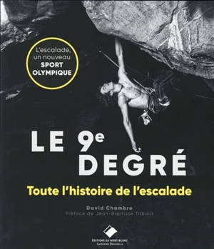 Le 9e degré : 150 ans d'histoire de l'escalade - David Chambre