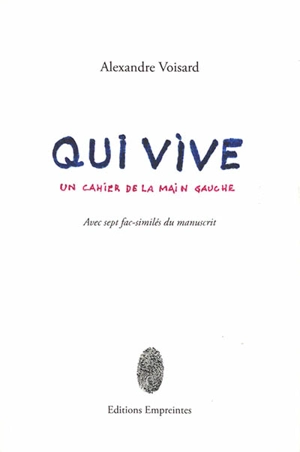 Qui vive : un cahier de la main gauche - Alexandre Voisard