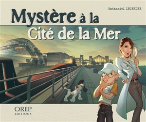 Mystère à la Cité de la mer - Nathaniel Legendre