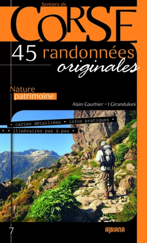 45 randonnées originales : nature, patrimoine : cartes détaillées, infos pratiques, itinéraires pas à pas - Alain Gauthier