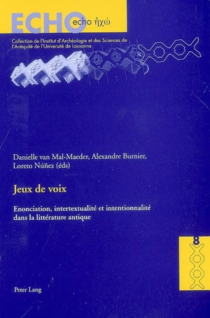 Jeux de voix : énonciation, intertextualité et intentionnalité dans la littérature antique