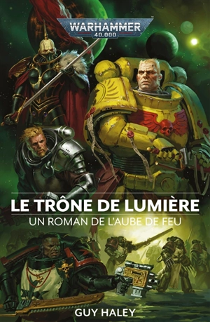 Un roman de l'aube de feu. Vol. 4. Le trône de lumière - Guy Haley