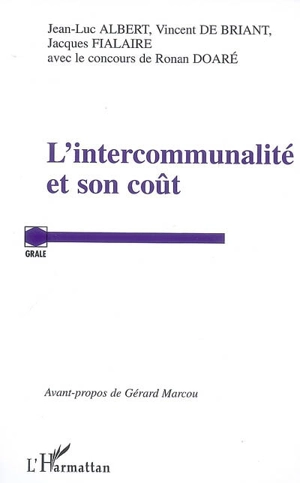 L'intercommunalité et son coût : rapport d'étude de l'Observatoire de la décentralisation (GRALE) - Groupement de recherches sur l'administration locale en Europe (France). Observatoire national de la décentralisation. Pôle régional Languedoc-Roussillon