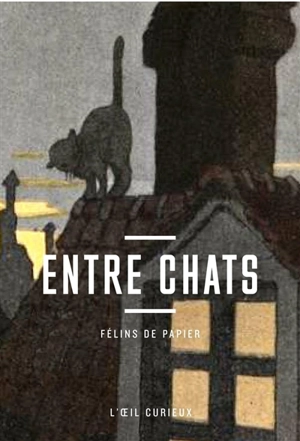 Entre chats : félins de papier - Thomas Cazentre