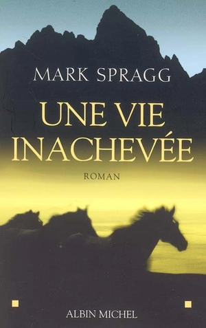 Une vie inachevée - Mark Spragg