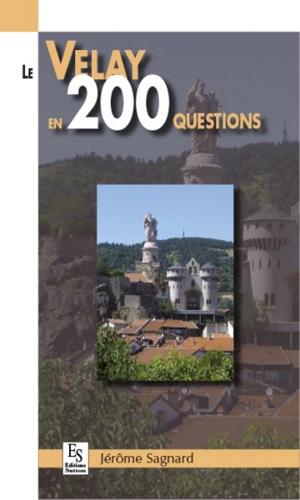 Le Velay en 200 questions - Jérôme Sagnard