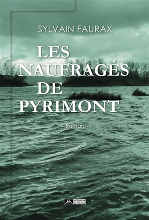 Les naufragés de Pyrimont - Sylvain Faurax