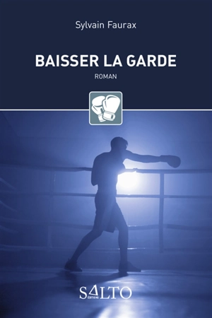 Baisser la garde - Sylvain Faurax