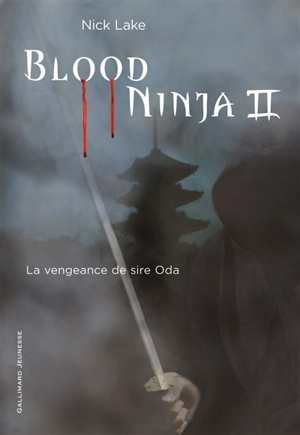 Blood ninja. Vol. 2. La vengeance de sire Oda - Nick Lake