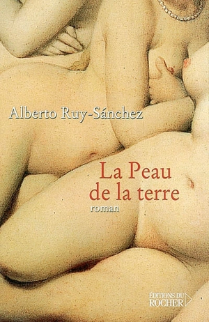 La peau de la terre ou Les jardins secrets de Mogador - Alberto Ruy Sanchez