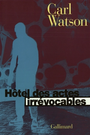 Hôtel des actes irrévocables - Carl Watson