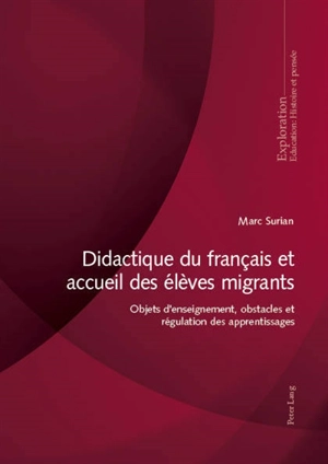 Didactique du français et accueil des élèves migrants : objets d'enseignement, obstacles et régulation des apprentissages - Marc Surian