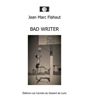 Bad writer - Jean-Marc Flahaut
