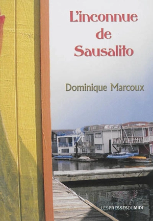 L'inconnue de Sausalito - Dominique Marcoux