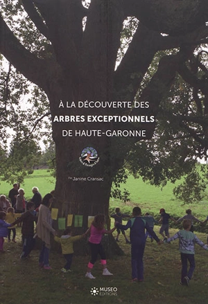 A la découverte des arbres exceptionnels de Haute-Garonne - Janine Cransac