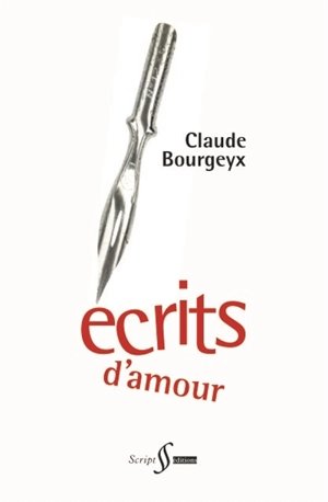 Ecrits d'amour - Claude Bourgeyx