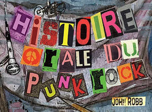 Histoire orale du punk rock - John Robb