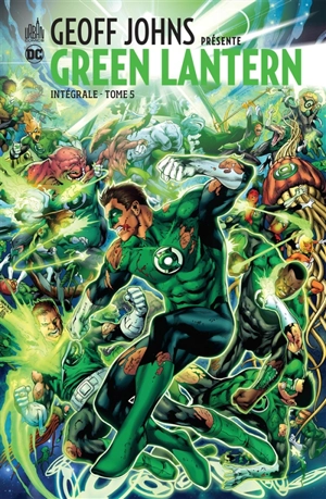 Geoff Johns présente : Green Lantern : intégrale. Vol. 5 - Geoff Johns