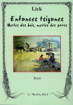 Scène de la vie manouche. Vol. 3. Enfances tsiganes : merles des bois, merles des parcs - Lick