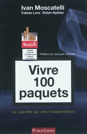 Vivre 100 paquets : la cigarette qui crée l'indépendance - Ivan Moscatelli