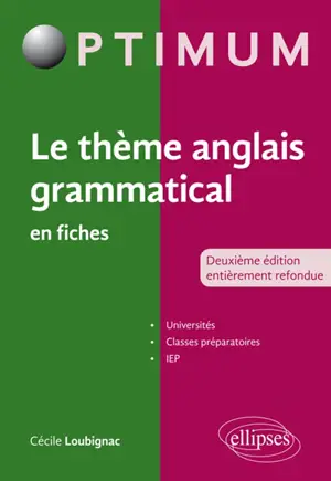 Le thème anglais grammatical en fiches : universités, classes préparatoires, IEP - Cécile Loubignac