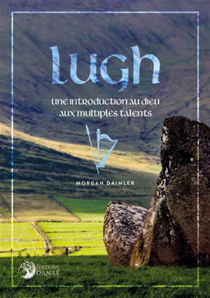 Lugh : une introduction au dieu aux multiples talents - Morgan Daimler