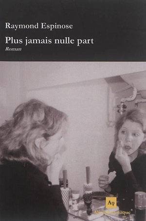 Plus jamais nulle part - Raymond Espinose