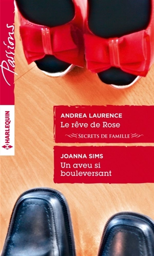 Le rêve de Rose : secrets de famille. Un aveu si bouleversant - Andrea Laurence