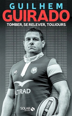 Tomber, se relever, toujours - Guilhem Guirado