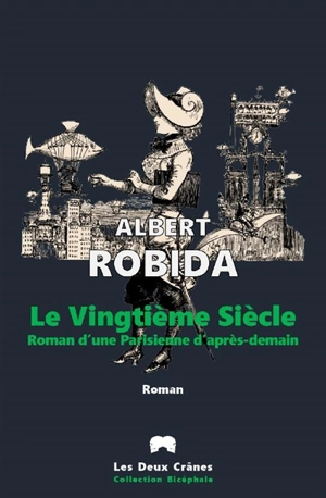 Le vingtième siècle : roman d'une Parisienne d'après-demain - Albert Robida