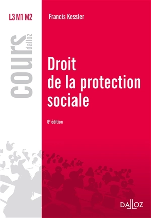 Droit de la protection sociale : L3, M1, M2 : 2017 - Francis Kessler