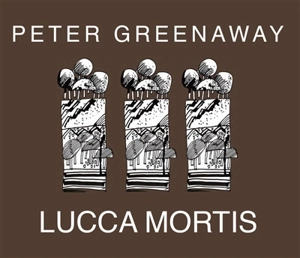 Lucca Mortis - Peter Greenaway