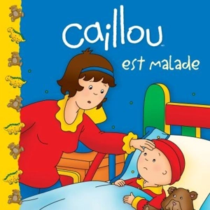 Caillou est malade - Roger Harvey