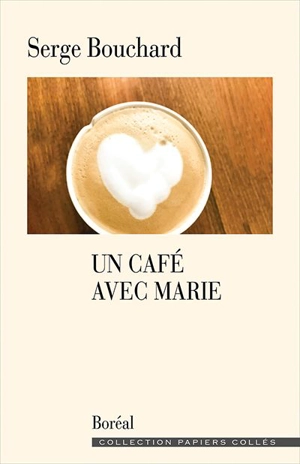 Un café avec Marie - Serge Bouchard