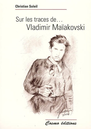 Sur les traces de... Vladimir Maïakovski - Christian Soleil