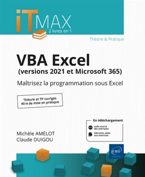 VBA Excel (versions 2021 et Microsoft 365) : cours et exercices corrigés : maîtrisez la programmation sous Excel - Michèle Amelot