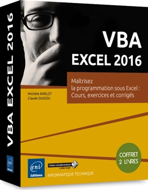 VBA Excel 2016 : maîtrisez la programmation sous Excel : cours, exercices et corrigés, coffret 2 livres - Michèle Amelot