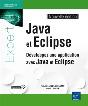 Java et Eclipse : développez une application avec Java et Eclipse - Frédéric Déléchamp