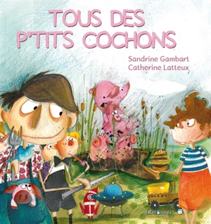 Tous des p'tits cochons - Catherine Lafaye-Latteux