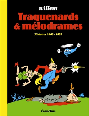 Traquenards & mélodrames : histoires 1968-1985 - Willem