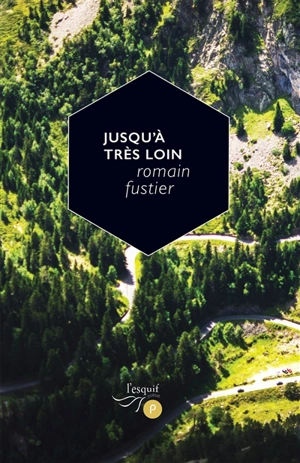 Jusqu'à très loin - Romain Fustier