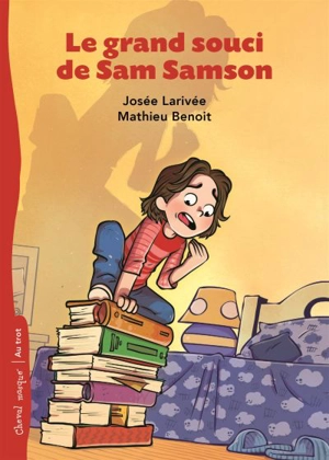 Le grand souci de Sam Samson - Larivée, Josée