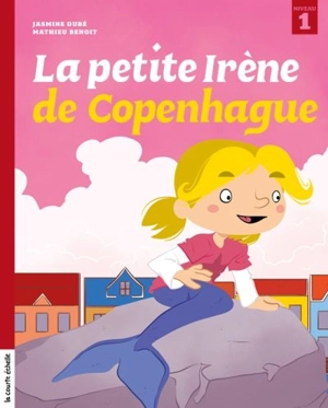 Irène. Vol. 4. La petite Irène de Copenhague - Jasmine Dubé