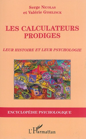 Les calculateurs prodiges : leur histoire et leur psychologie - Serge Nicolas